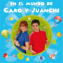 En El mundo de Caro y Juanchi